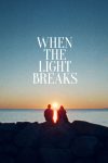 دانلود فیلم When the Light Breaks 2024 با زیرنویس فارسی چسبیده